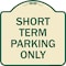 Signmission Short Term Parking Only Heavy-Gauge Aluminum Architectural Sign, 18" x 18", TG-1818-22967 A-DES-TG-1818-22967 - alternate 1